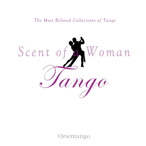 The Most Beloved Tango : Scent of a Woman