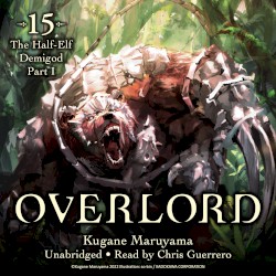 Overlord, Vol. 15: The Half‐Elf Demigod Part I