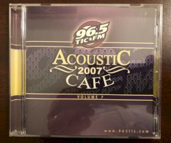 96.5 TIC FM Acoustic Cafe Volume 7 - 2007