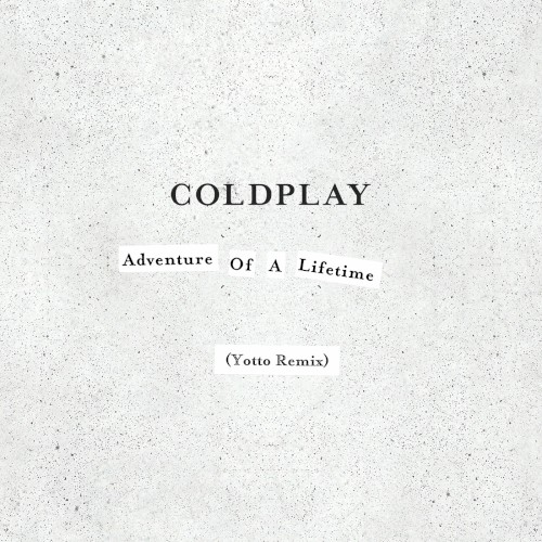 Adventure of a Lifetime (Yotto remix)