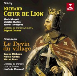Gretry: Richard Cœur de Lion / Rousseau: Le Devin du village