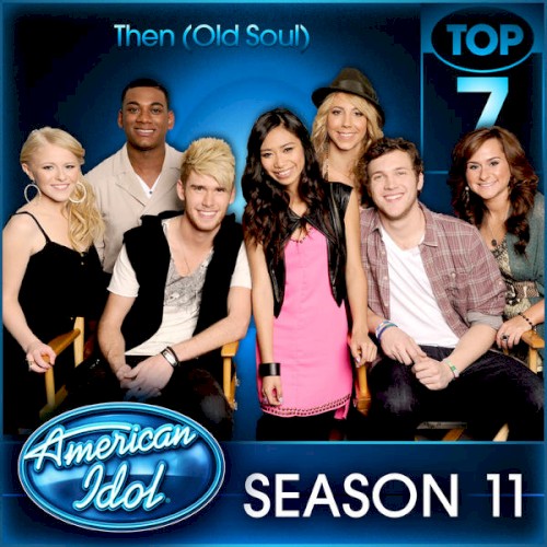 American Idol Top 7 Then (Old Soul) Season 11