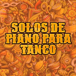 Solos de Piano para Tango