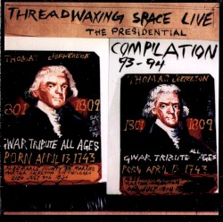 Threadwaxing Space Live: The Presidential Compilation 93-94