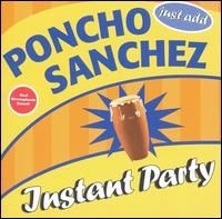 Instant Party: Just Add Poncho Sanchez