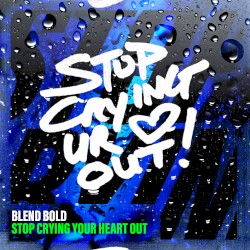 Stop Crying Your Heart Out