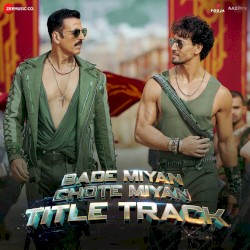 Bade Miyan Chote Miyan (Title Track) [From “Bade Miyan Chote Miyan”]