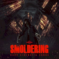 Smoldering Dark Cinematic Songs