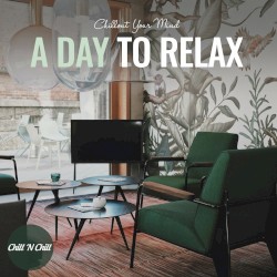 A Day to Relax: Chillout Your Mind