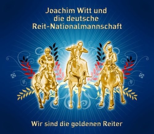 Wir sind die goldenen Reiter