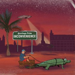 Greetings From Inconvenience