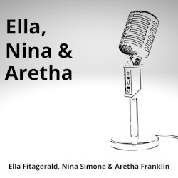 Ella, Nina & Aretha