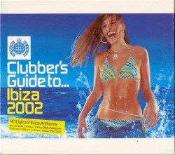 Ministry of Sound: Clubber’s Guide to… Ibiza 2002