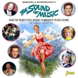 Rodgers & Hammerstein's The Sound of Music: From the Trapp Family Singers to Broadway to Hollywood! The Singles Collection