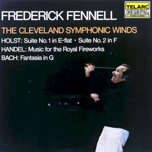 Holst: Suite no. 1 in E-flat / Suite no. 2 in F / Handel: Music for the Royal Fireworks / Bach: Fantasia in G