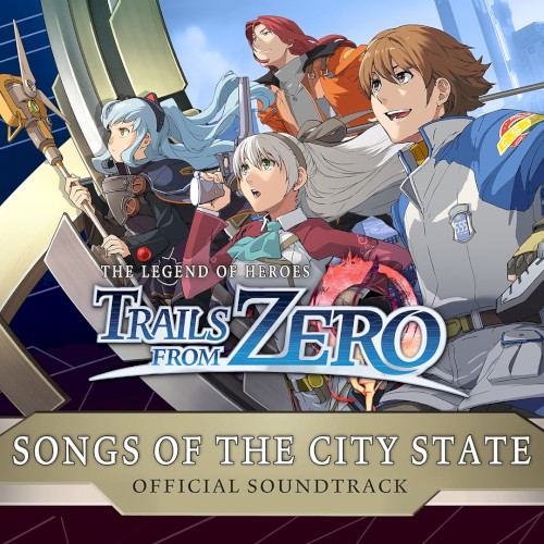 The Legend of Heroes: Trails from Zero: Songs of the City State