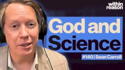 Within Reason #140, “The Limits of Scientific Explanation”