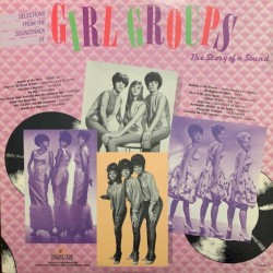 Selections From the Soundtrack of “Girl Groups: The Story of a Sound”