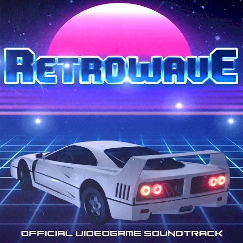 Retrowave: Official Videogame Soundtrack