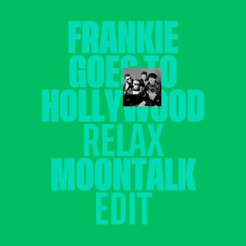 Frankie Goes to Hollywood - Relax (Moontalk edit)
