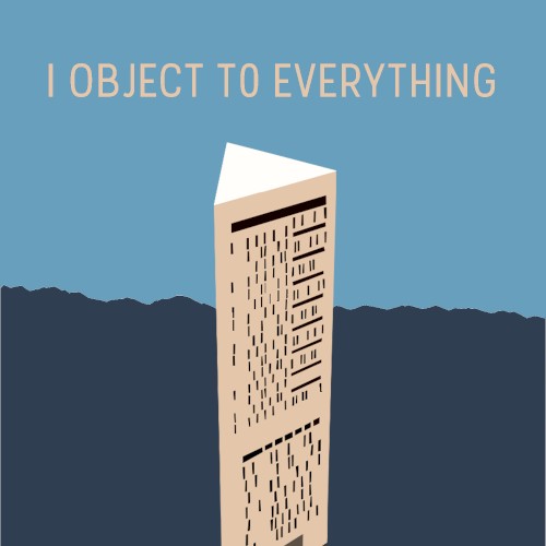 I Object to Everything
