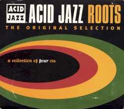 Acid Jazz Roots - The Original Selection