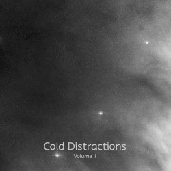 Cold Distractions Vol. II