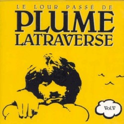 Le Lour Passé de Plume Latraverse Vol. V