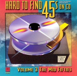 Hard to Find 45s on CD, Volume 3: The Mid Fifties