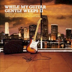 While My Guitar Gently Weeps II