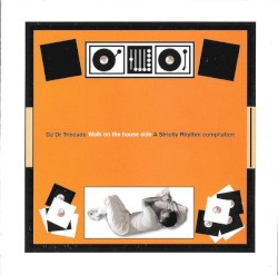 Walk On The House Side - A Strictly Rhythm Compilation