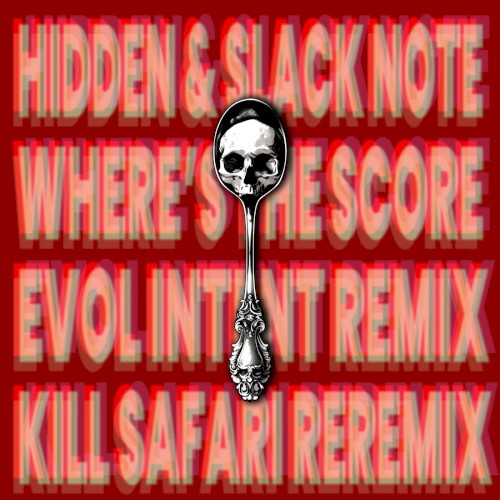 Where's the Score (Evol Intent remix, KILL SAFARI REREMIX)