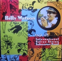 Billy Watson and The Internation Silver String Submarine Band