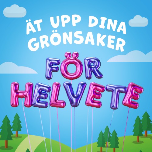 Ät upp dina grönsaker, för helvete