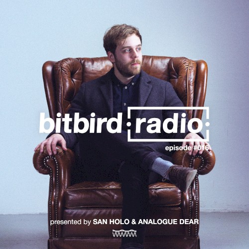San Holo presents: bitbird Radio #016