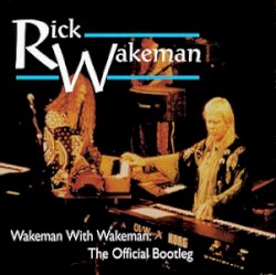 Wakeman With Wakeman: The Official Bootleg