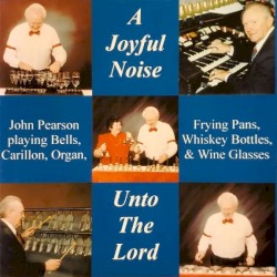 A Joyful Noise Unto The Lord