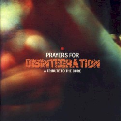 Prayers for Disintegration: A Tribute to The Cure
