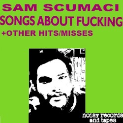 Songs About Fucking + Other Hits and Misses