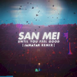 Until You Feel Good ( Jamatar remix)