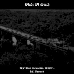 Depression, Desolation, Despair... Kill Yourself