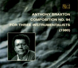 Composition No. 94 for Three Instrumentalists (1980)