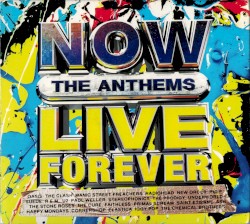 NOW Live Forever: The Anthems