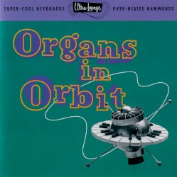 Ultra-Lounge, Volume 11: Organs in Orbit