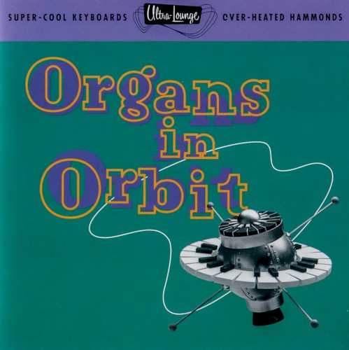 Ultra-Lounge, Volume 11: Organs in Orbit