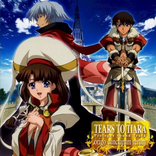 TVアニメ『ティアーズトゥティアラ』Prologue Sound Track "origo cunctarum rerum"
