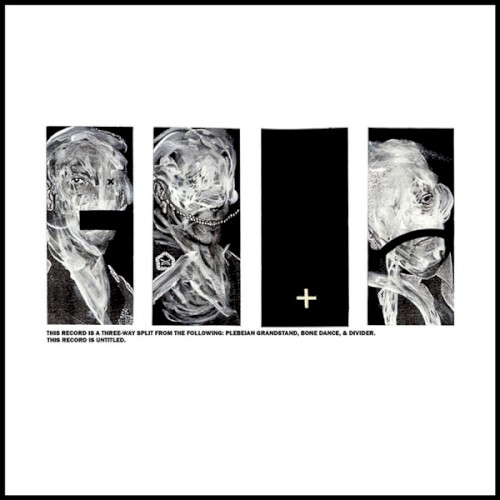 Bone Dance / Divider / Plebeian Grandstand