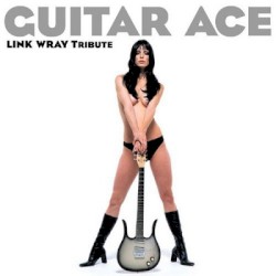 Guitar Ace: Link Wray Tribute