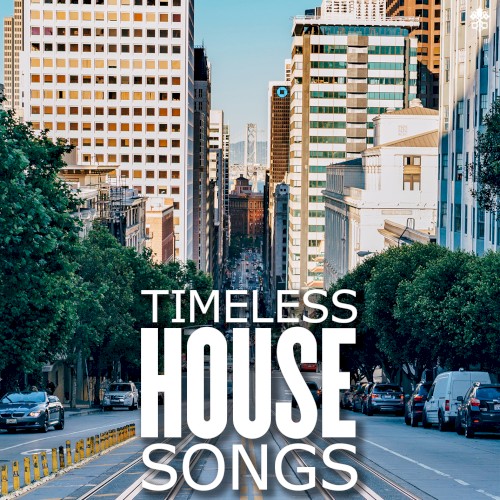 Timeless House Songs