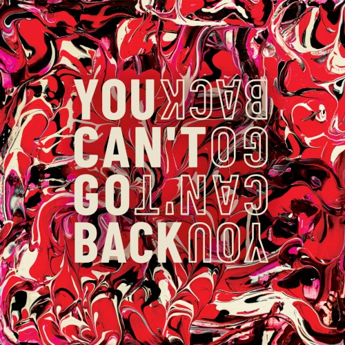You Can’t Go Back